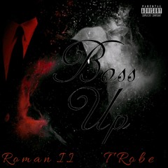 Boss Up- TRobe ft. Roman II