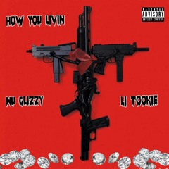 How You Livin- Nu Glizzy Ft Li Tookie