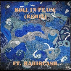 Roll In Peace(Remix)Ft. Mahircash