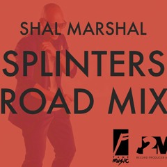 Shal Marshall - Splinters (J2M Road Mix)