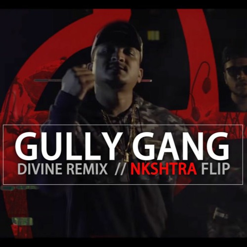 Gully Gang - Divine Remix - NKSHTRA FLIP