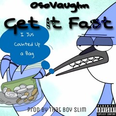 Get It Fast (prod by That Boy Slim)