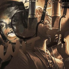 Wit It ft T.Kizer tha Dummy