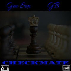 Checkmate - Gee Sex Ft. GB