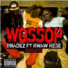 Bradez – Wossop remix featuring Kwaw Kese (Produced by Brundai cue)