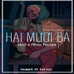 Hai mươi ba - Vod x Renee
