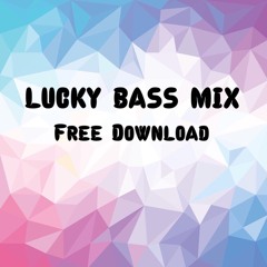 LUCKY BASS MIX 2k18 [FREE DOWNLOAD]