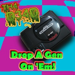 Drop A Gen On 'Em (Genesis/MD)