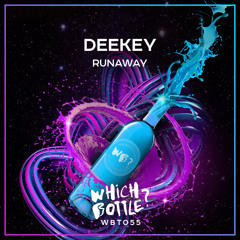Deekey - Runaway (Radio Edit) [Which Bottle?]