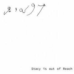 Stacy Is Out Of Reach