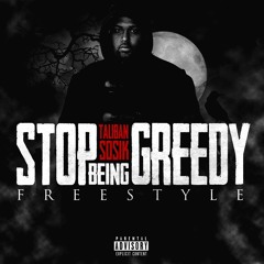 Stop Being Greedy Freestyle - Taliban SoSik