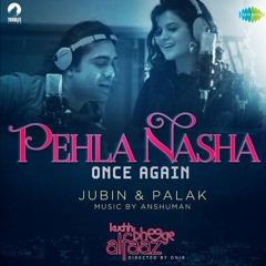 PEHLA NASHA ONCE AGAIN Jubin Nautiyal, Palak Muchhal