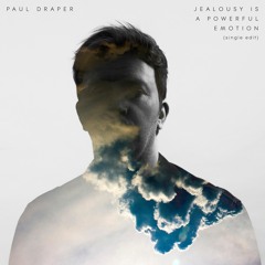 Paul Draper - Jealousy Is A Powerful Emotion (Single Edit)