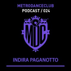 Indira Paganotto - Podcast #024 / Metro Dance Club