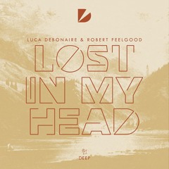 Luca DeBonaire & Robert Feelgood - Lost In My Head (SC EDIT)