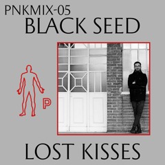 PNKMIX-05 | Black Seed - Lost Kisses
