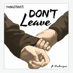 Youngfuturist - Don't Leave ft Vischarizani