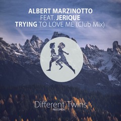 Albert Marzinotto feat. Jerique - Trying To Love Me (Club Mix)
