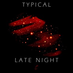 Typical - Late Night [BUY = FREE DOWNLOAD]