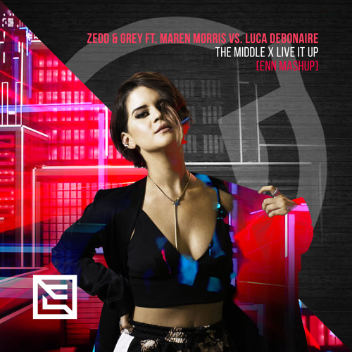 Zedd & Grey ft. Maren Morris vs. Luca Debonaire — The Middle X Live It Up [ENN Mashup]