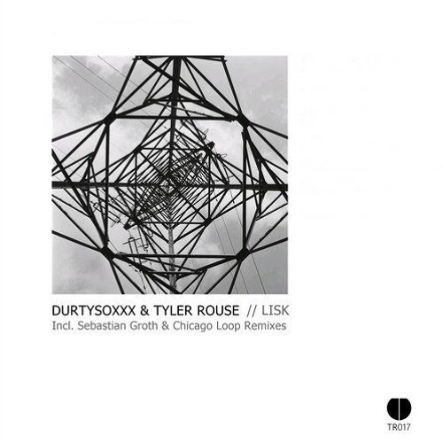 Durtysoxxx & Tyler Rouse - Lisk (Sebastian Groth Remix) [out on Trauma]