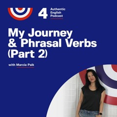 Episode 4 - My Journey & Phrasal Verbs (part 2)