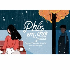 Phố Em Chờ - Quỳnh Tiên & Củ Cải