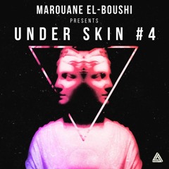 Under Skin #4 "Ethereal Techno - Tech" Mixed by Marouane El-Boushi
