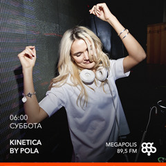 KINETICA by POLA 011 for megapolis FM