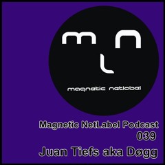 Juan Tiefs Aka Døgg@Magnetic Podcast 039