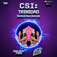 CSI TRINIDAD 2018 [WALSHY FIRE x RYAN SAYEED]