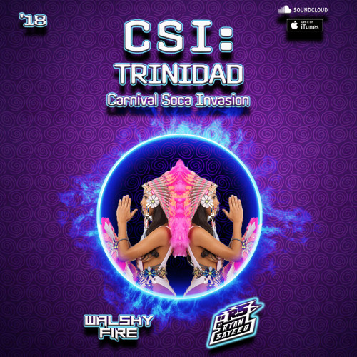 CSI TRINIDAD 2018 [WALSHY FIRE x RYAN SAYEED]