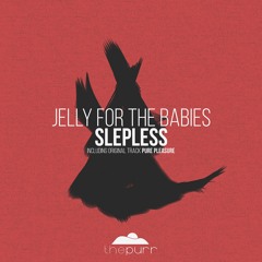 FULL PREMIERE: Jelly For The Babies - Sleepless [The Purr]