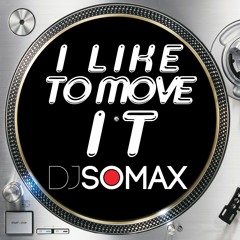 DJ SOMAX - I Like To Move It 2k18 ( DJ SOMAX Club Remix )