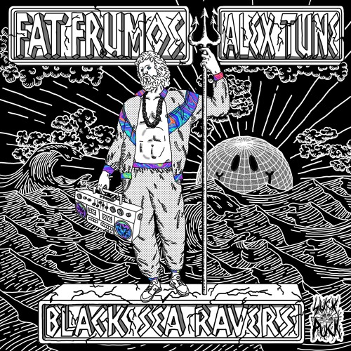 Fat Frumos & Alex Tune - black sea ravers (Frumos edition)