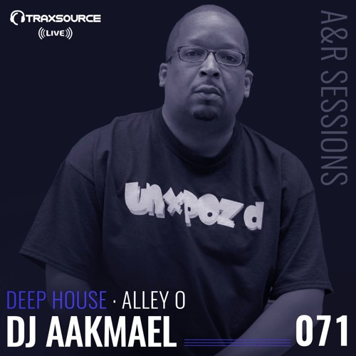 TRAXSOURCE LIVE! A&R Sessions #071 - Deep House with Alley O and DJ Aakmael