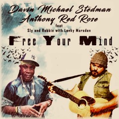 Davin Michael Stedman & Anthony Red Rose feat. Sly & Robbie - Free Your Mind [2018]