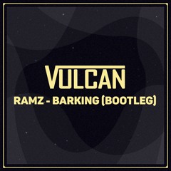 Ramz - Barking (Vulcan Bootleg) **FREE DOWNLOAD**