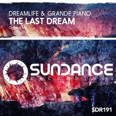 DreamLife & Grande Piano - The Last Dream (Original Mix)