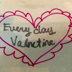 Everyday valentine