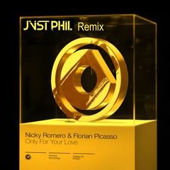 Nicky Romero & Florian Picasso - Only For Your Love (JVST PHIL Remix)