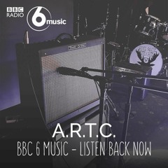 ARTC On BBC 6 Music with Steve Lamacq