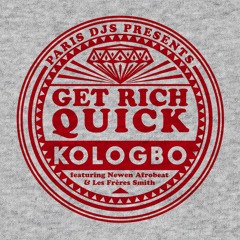 Kologbo - Get Rich Quick feat. Newen Afrobeat & Les Freres Smith