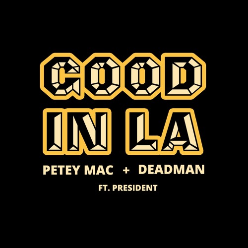 Deadman x Petey Mac - Good In LA (Feat. President) (FREE DOWNLOAD)