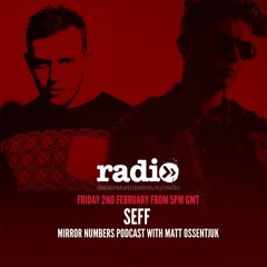 SEFF - Mirror Numbers Mixcast 005 with Matt Ossentjuk