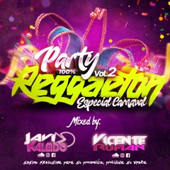 Sesion Party 100% Reggaeton Vol.2 Especial Carnaval Mixed By Javi Kaleido Dj Y Vicente Rufian Dj