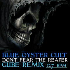 Don't Fear The Reaper - Blue Oyster Cult (Gube Remix)