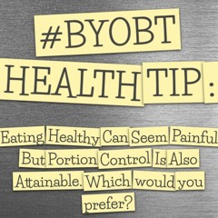 Eating Healthy Can Seem Painful But Portion Control Is Also Attainable. Which would you prefer?