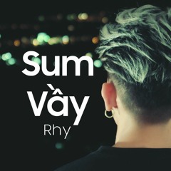 Rhy - Sum Vầy - Official Audio