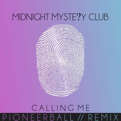 Calling Me (Pioneerball Remix)
